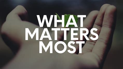 WHAT MATTERS MOST .